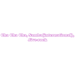 Cha Cha Cha, Samba(international), Jive-rock